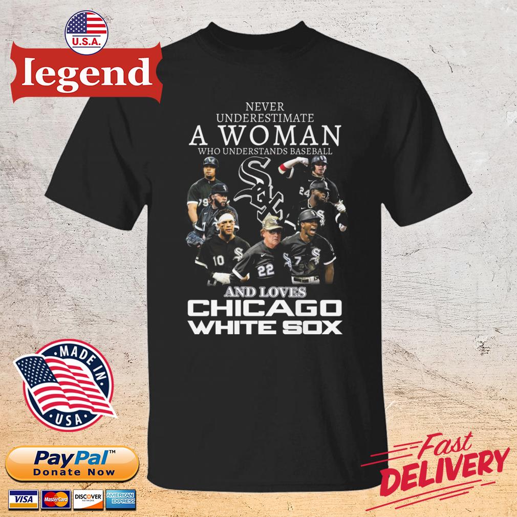 Never underestimate a woman who understands baseball and loves Chicago White Sox shirt