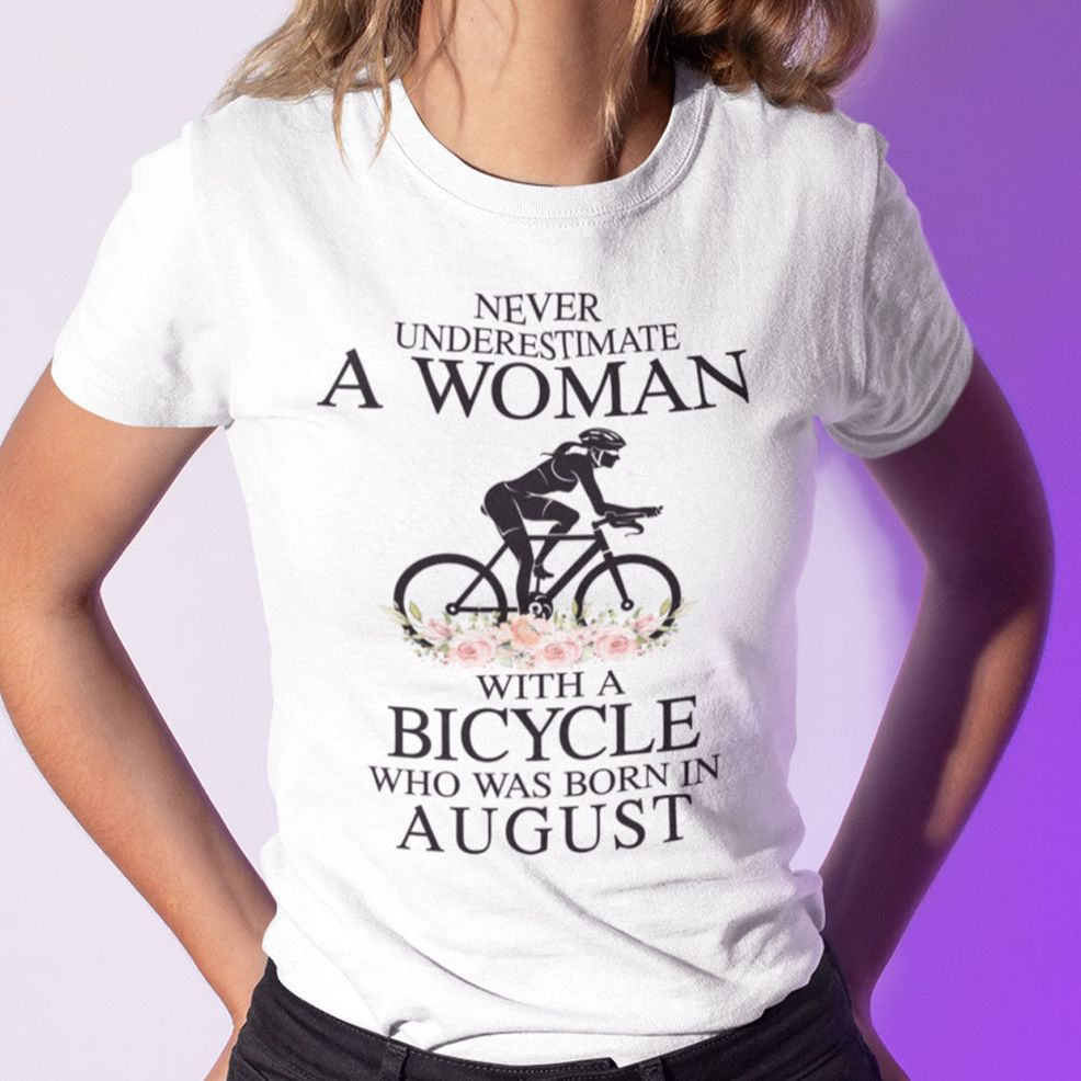 Never Underestimate A Woman With A Bicycle Shirt August