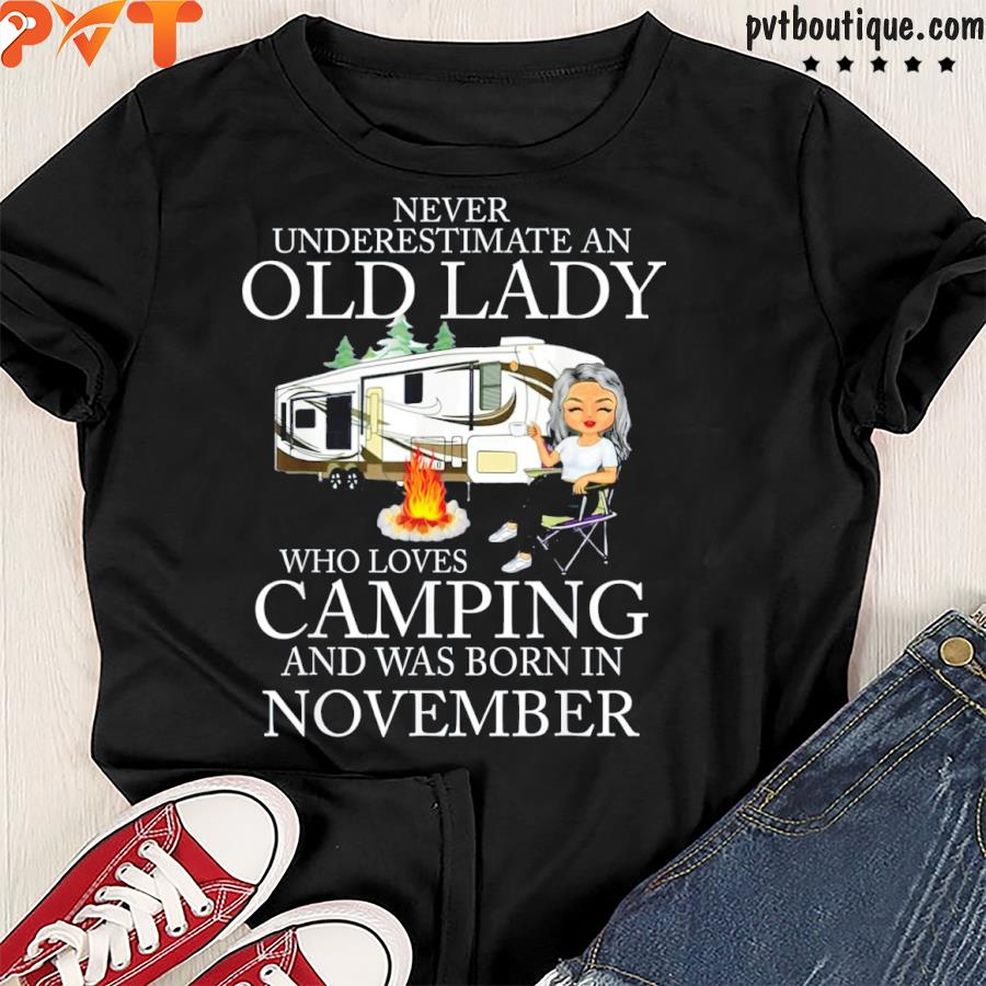 Never Underestimate An Old Lady Who Loves Camping November Shirt
