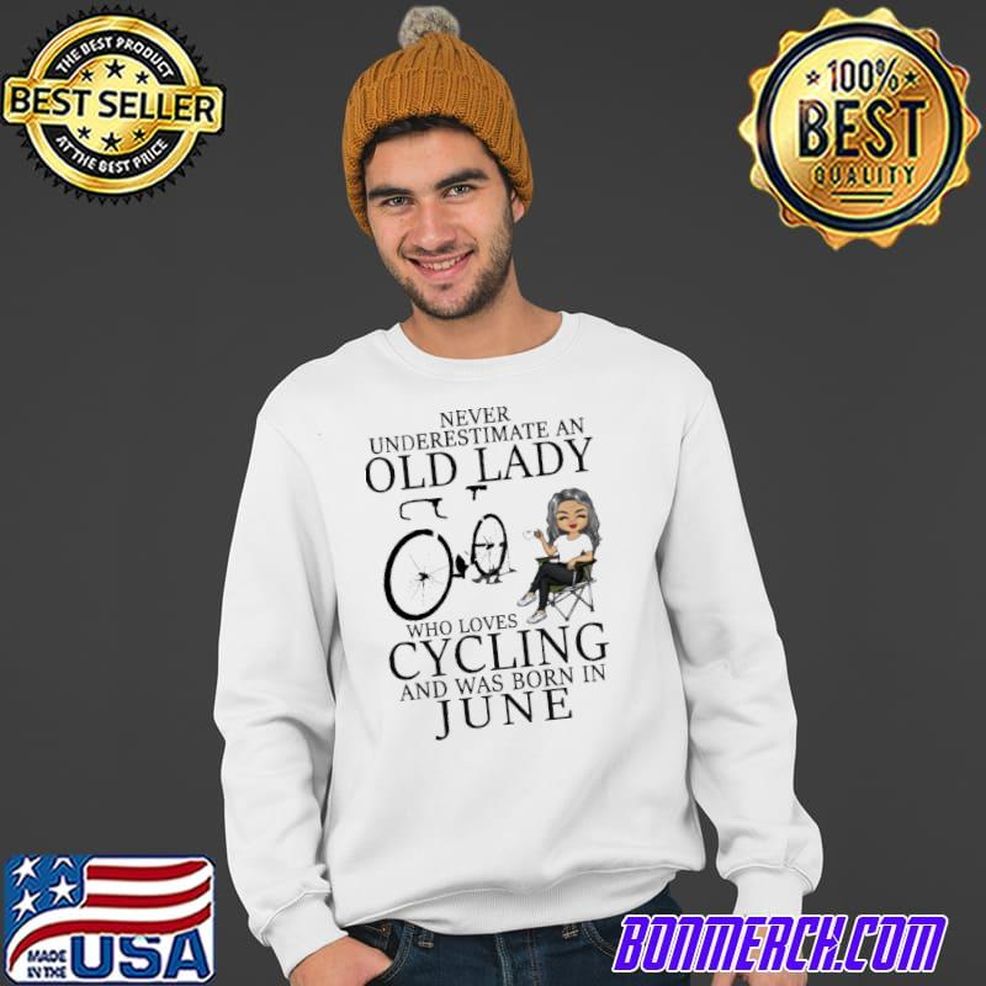 Never Underestimate An Old Lady Who Loves Cycling And Was Born In June Shirt