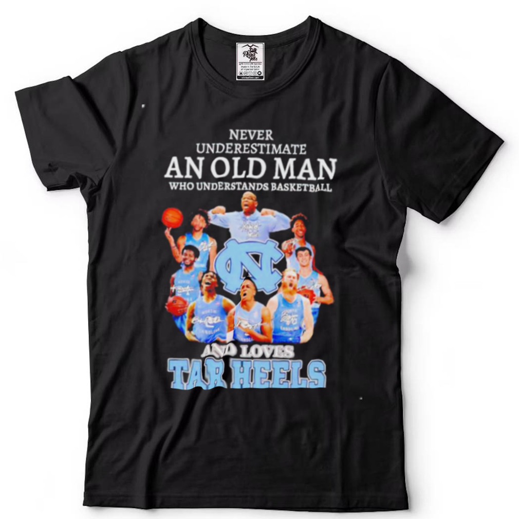 Never underestimate an old man who understands basketball and loves Tar Heels shirt