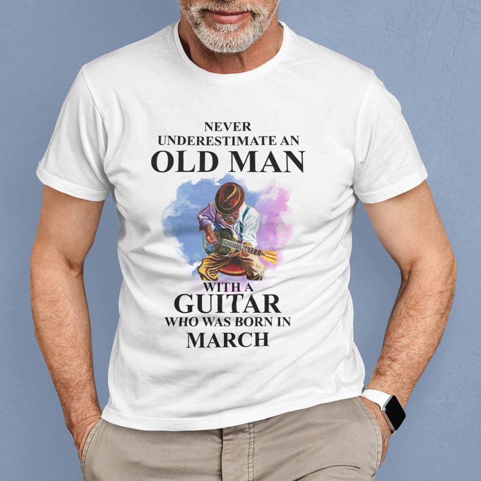 Never Underestimate An Old Man With A Guitar Shirt March
