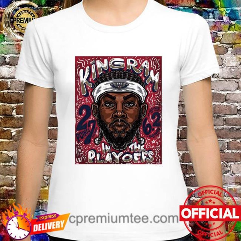 New Orleans Pelicans Kingram In The Playoffs 27 In Points Pergame Shirt