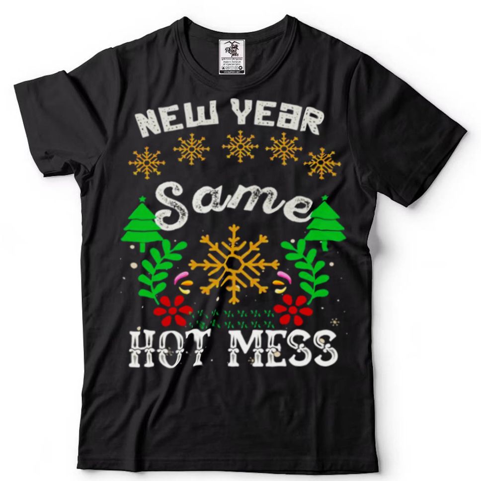 New Year Same Mess Hello 2022 Hot New Years Eve HNY Shirt Tee