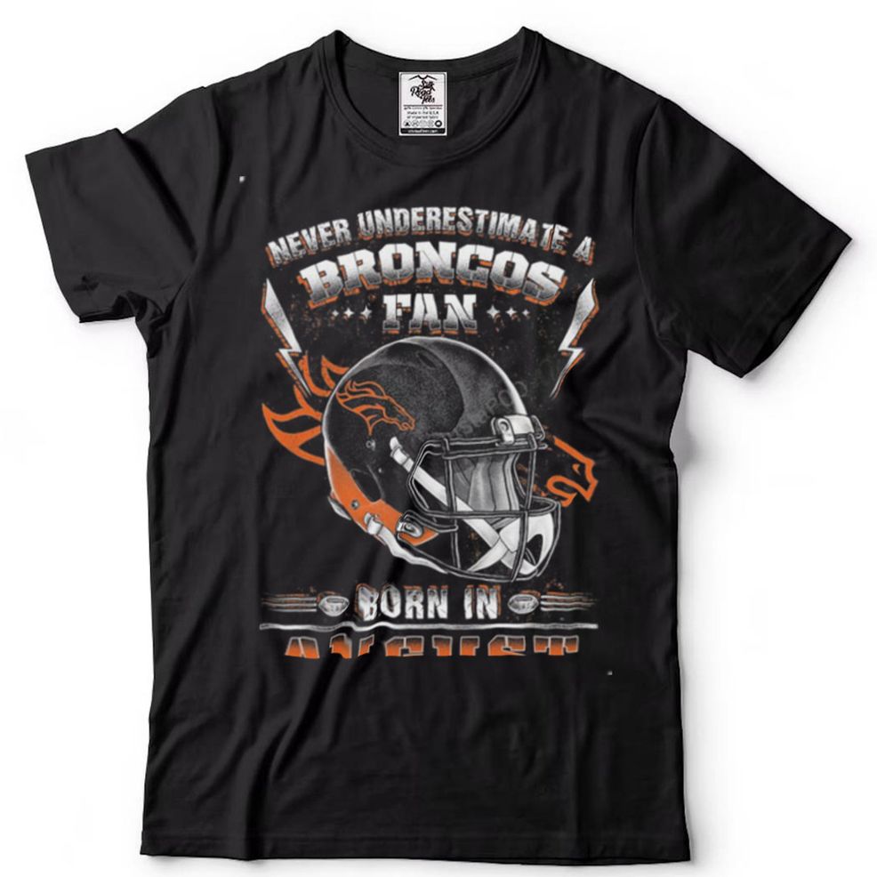 NFL Denver Broncos Never Underestimate Fan Born In August 2 T Shirt