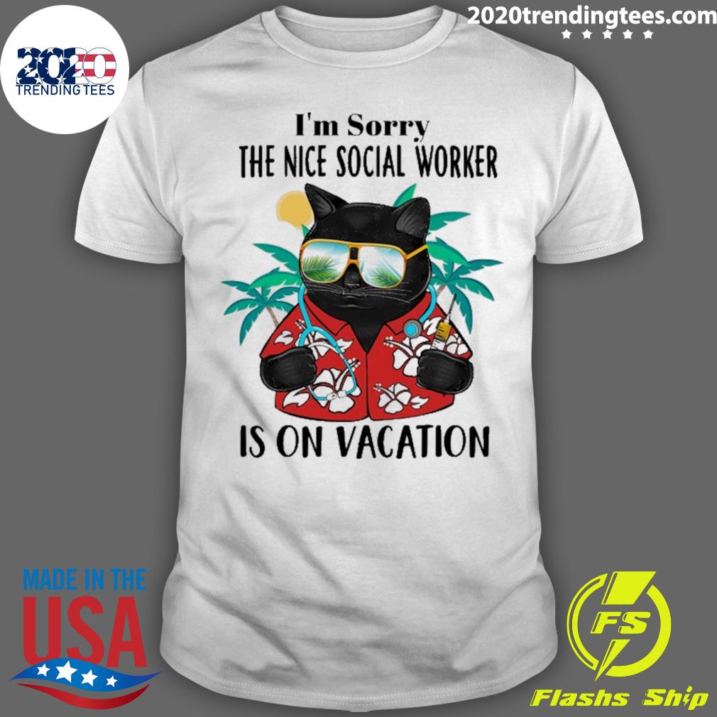 Nice black Cat I’m Sorry The Nice Social Worker Is On Vacation T-shirt