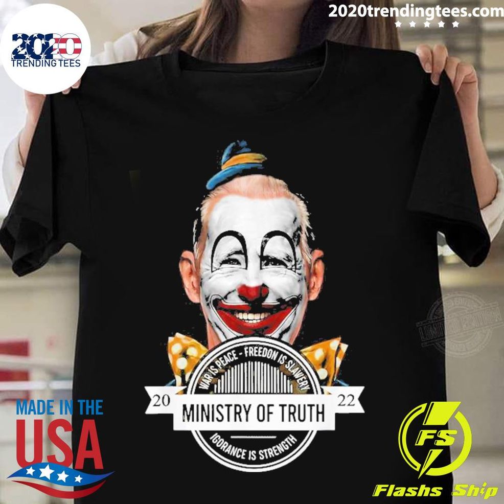 Nice Joe Biden Clown 2022 Ministry Of Truth Ignorance Is Strength T Shirt