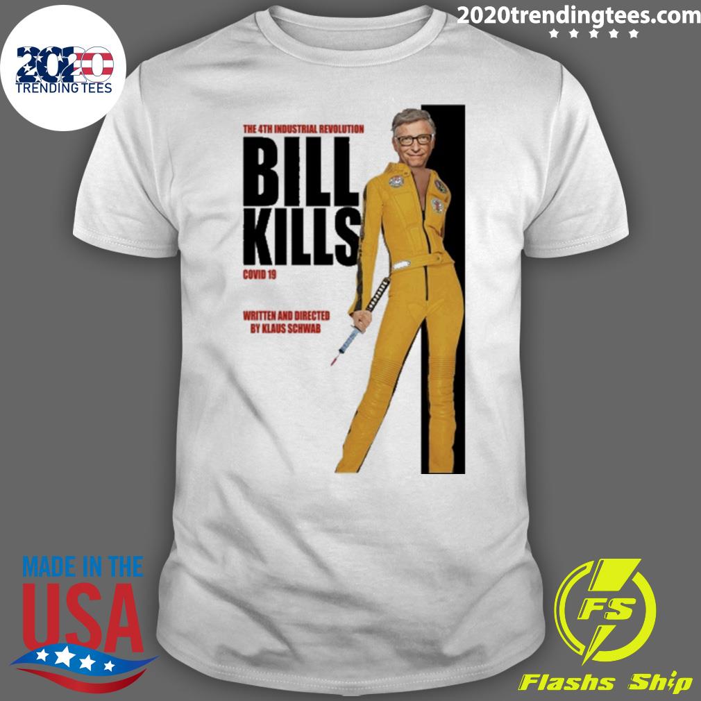 Nice the 4Th Industrial Revolution Bill Kills Covid 19 T-shirt