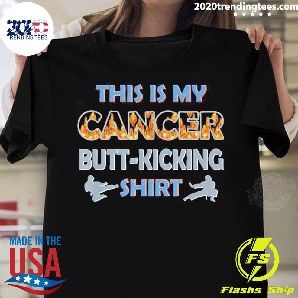Nice This Is My Cancer Fighting ButtKicking T Shirt