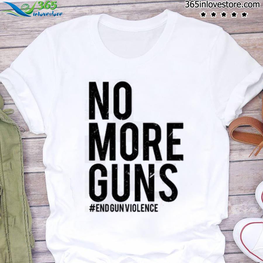No more gunsend gun violence shirt