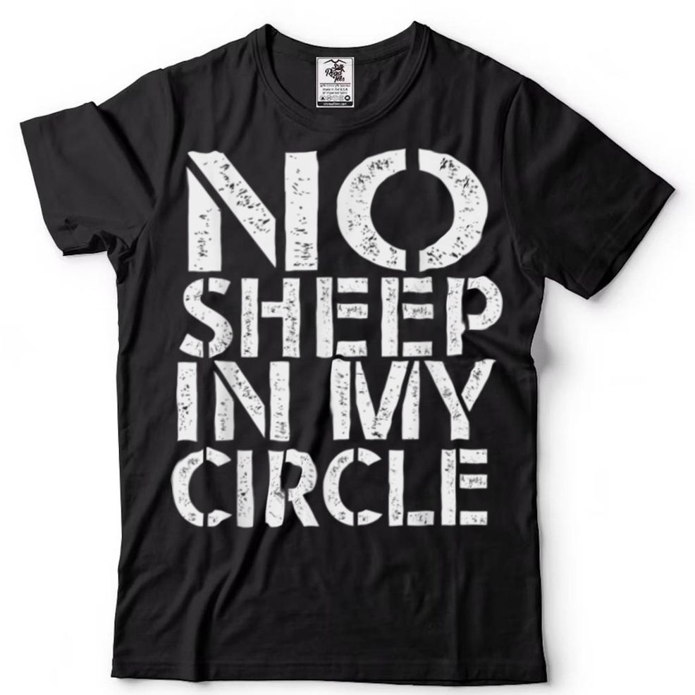 No Sheep In My Circle T Shirt Hoodie