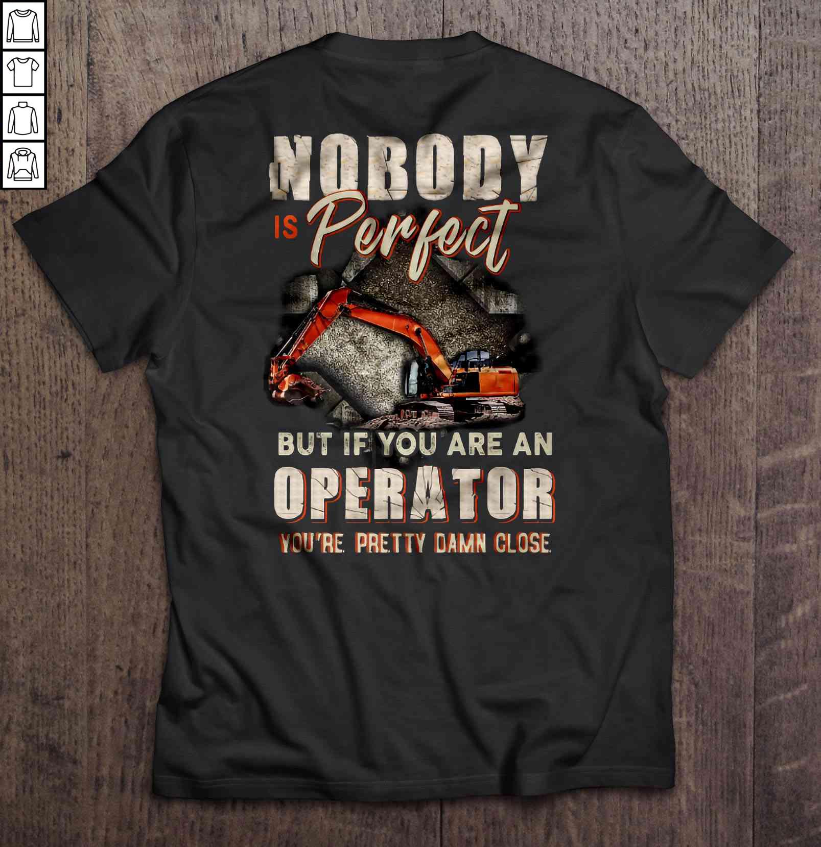 Nobody Is Perfect But If You Are An Operator You’re Pretty Damn Close T-shirt