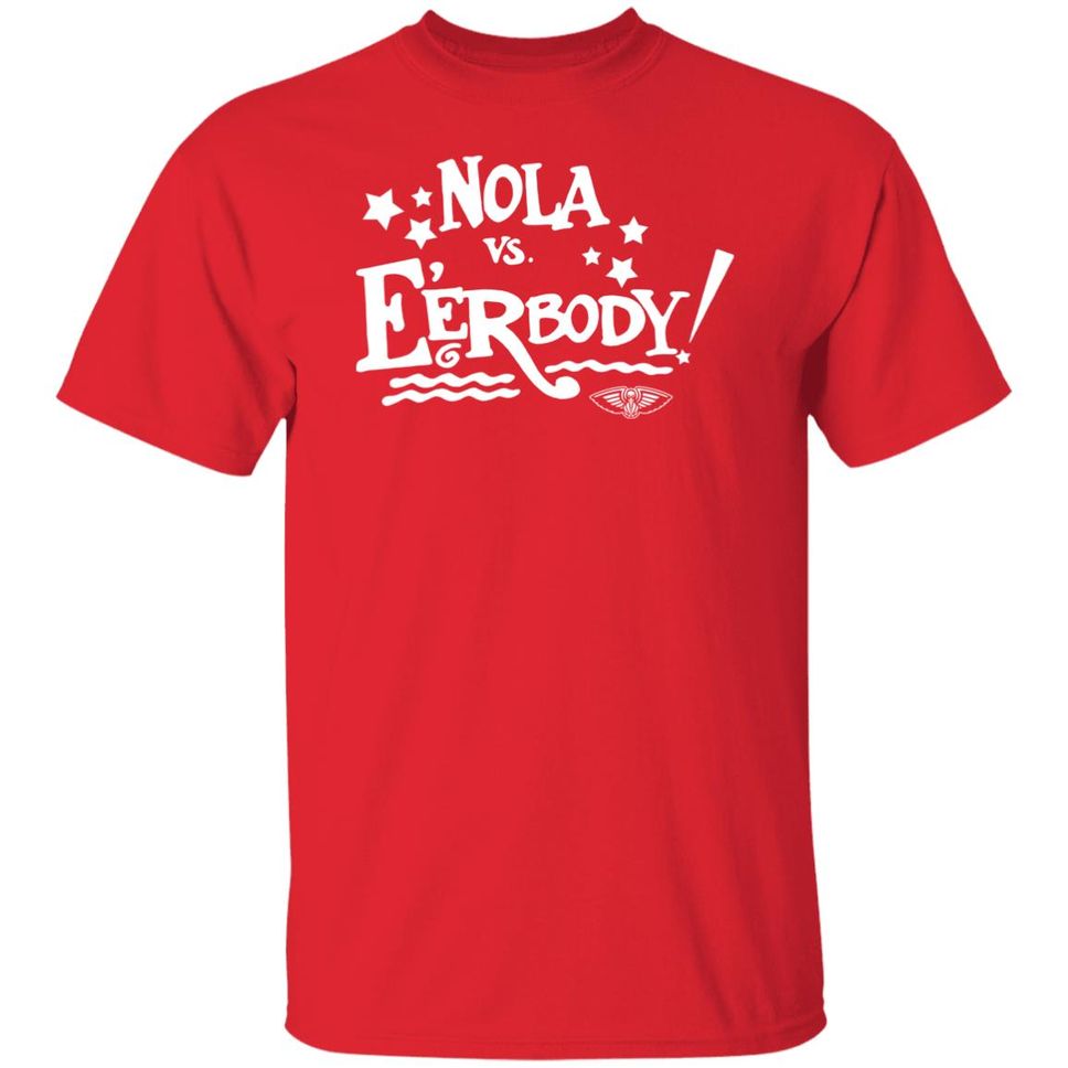 Nola Vs E'erbody Shirt New Orleans Pelicans OneNOLA Nola Vs Eerbody T Shirts