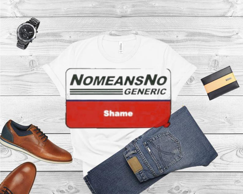 Nomeansno Generic Shame Shirt