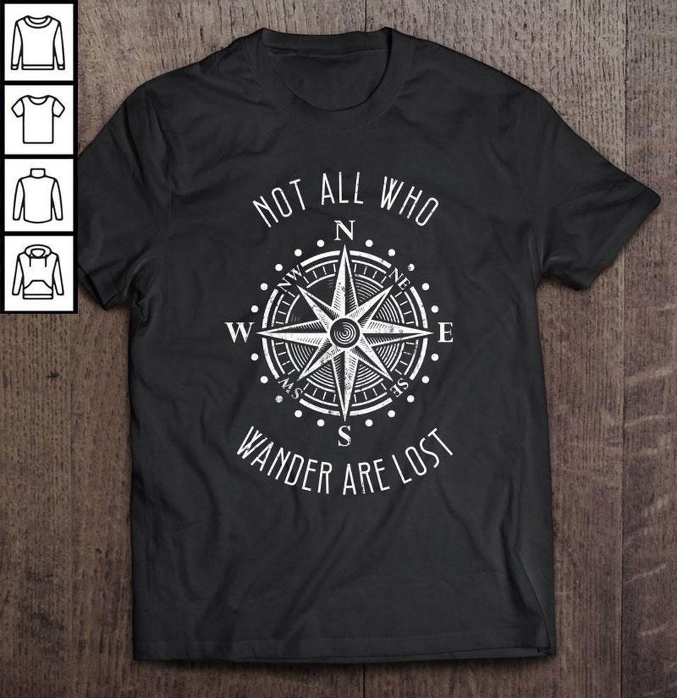 Not All Who Wander Are Lost Compass Travel Gypsy Tee Shirt
