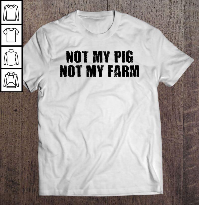 Not My Pig Not My Farm (Black) Gift Top