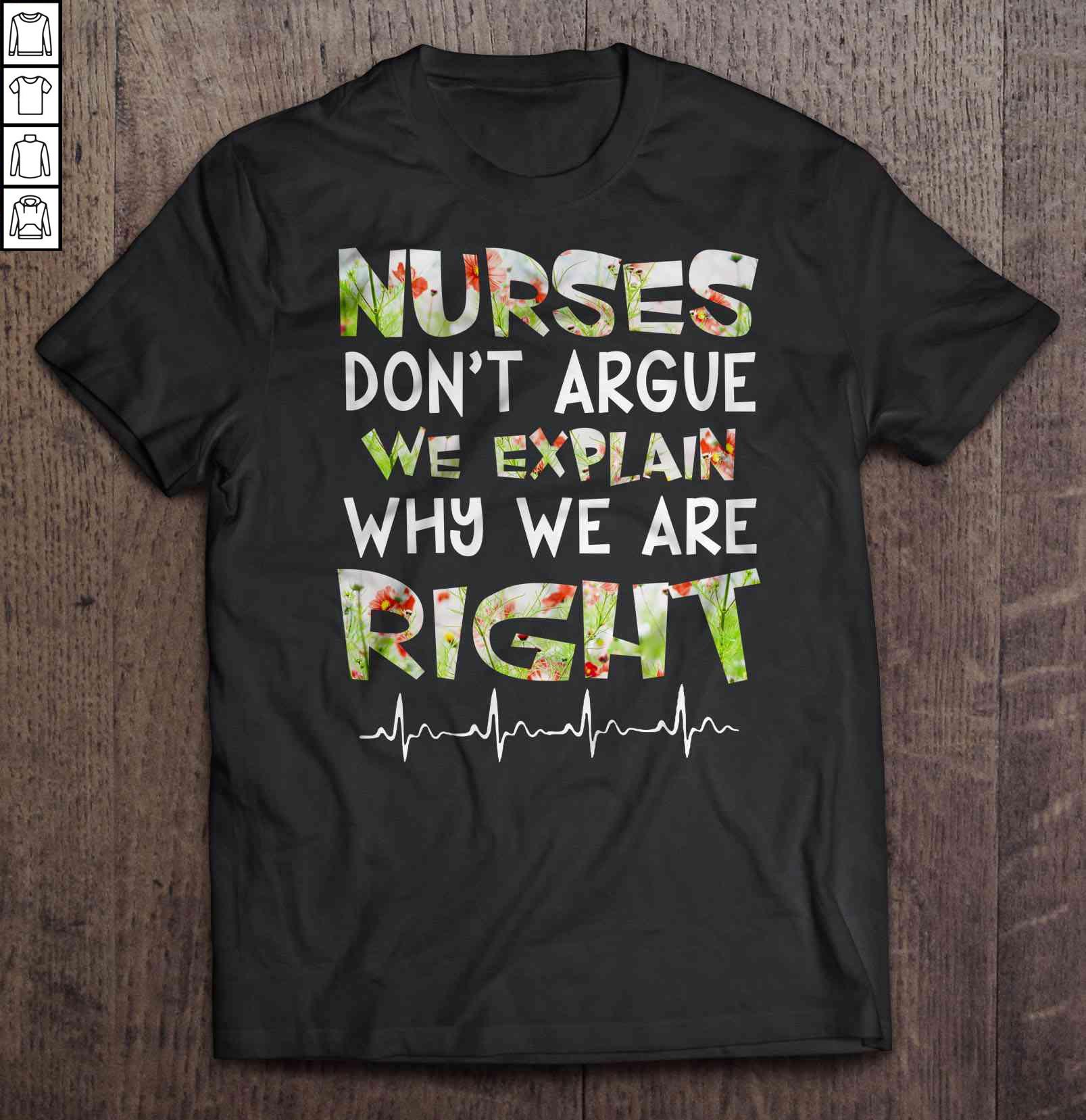 Nurses Don’t Argue We Explain Why We Are Right Floral TShirt