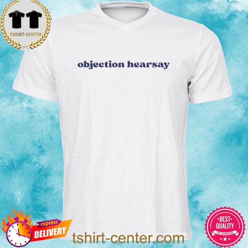 Objection Hearsay Shirt