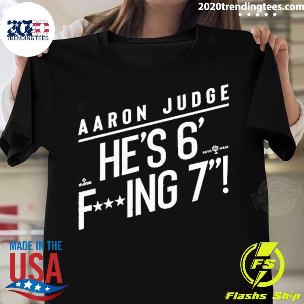 Official Aaron Judge He's 6 Fucking 7 T Shirt