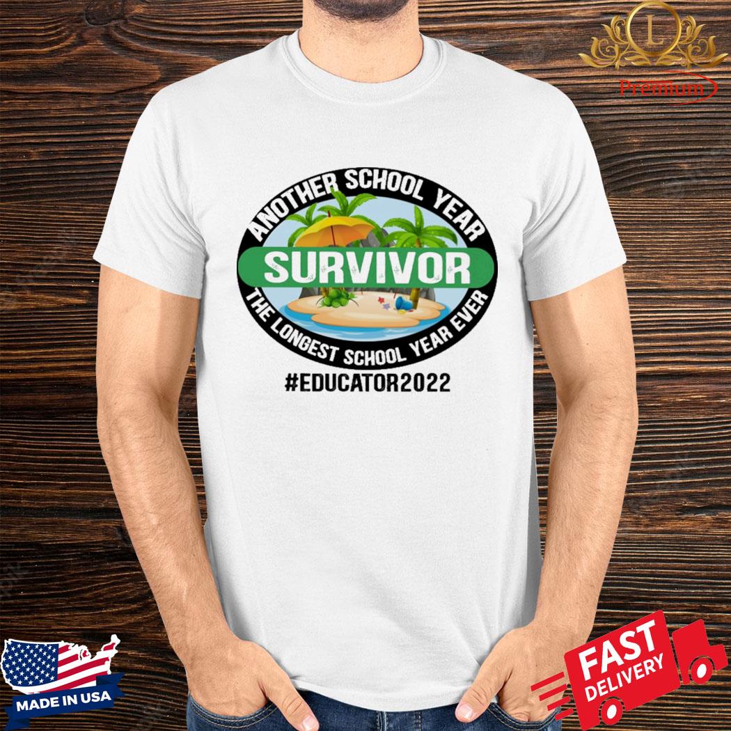 Official Another School Year Survivor The Longest School Year Ever Educator 2022 Shirt