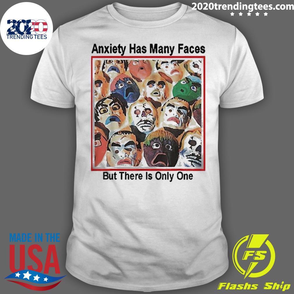 Official anxiety Has Many Faces But There is Only One T-shirt