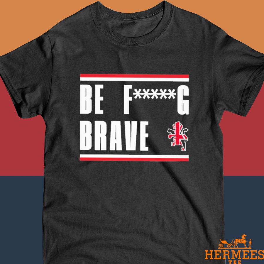 Official Be F G Brave Shirt