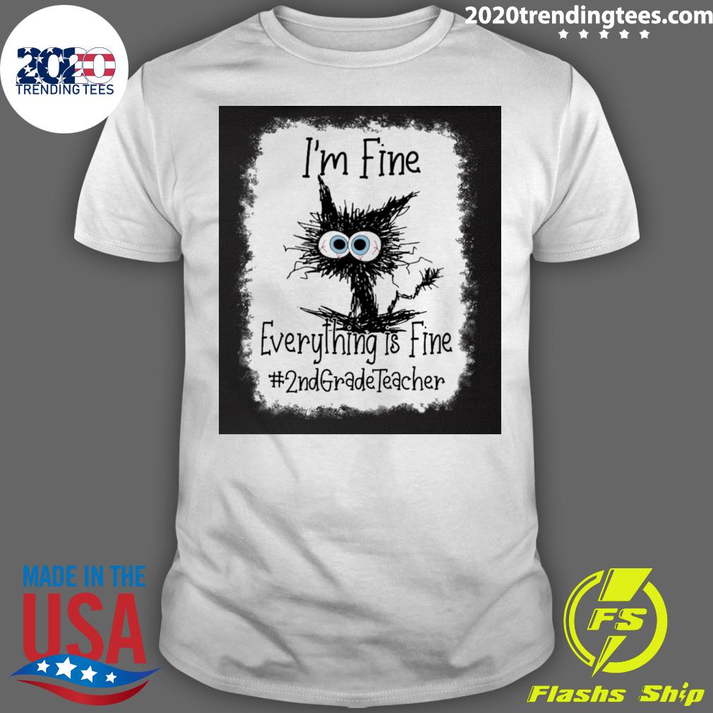 Official cat I’m Fine Everything Is Fine 2nd Grade Teacher T-shirt