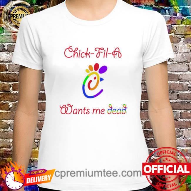Official Chick Fil A Wants Me Dead Shirt