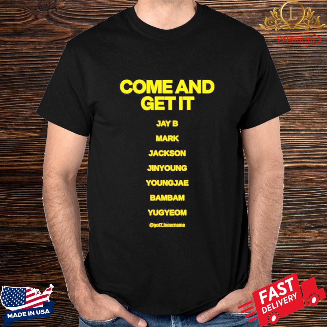 Official Come And Get It Jay B Mark Jackson Jinyoung Youngjae Bambam Yugyeom Shirt