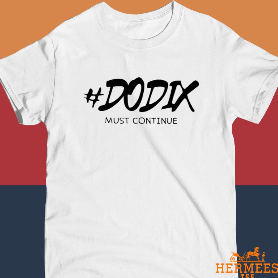 Official Dodix Must Continue Shirt