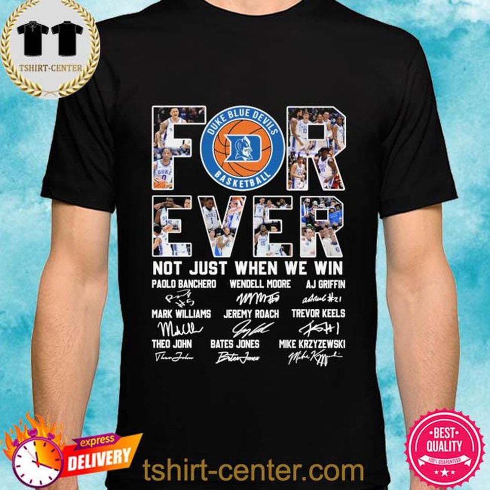 Official Duke Blue Devils Forever Not Just When We Win Signatures 2022 Shirt