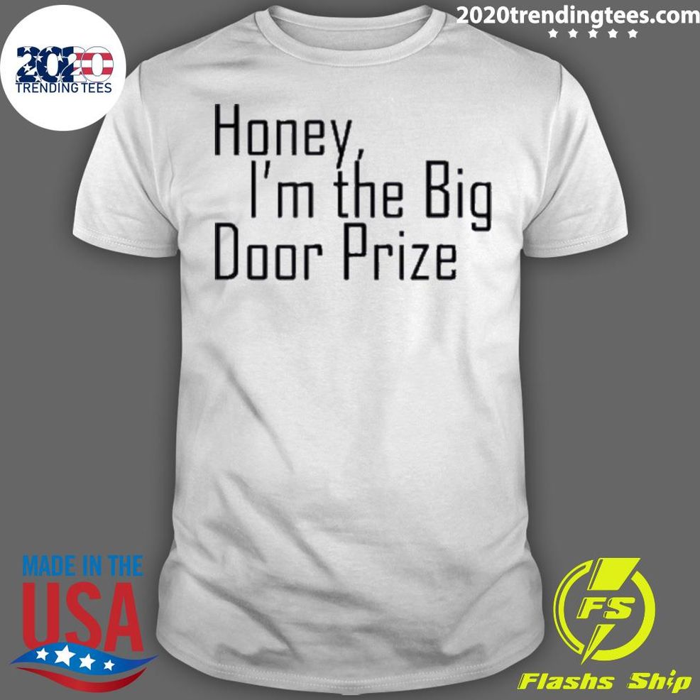 Official Honey Im The Big Door Prize Shirt Shirt