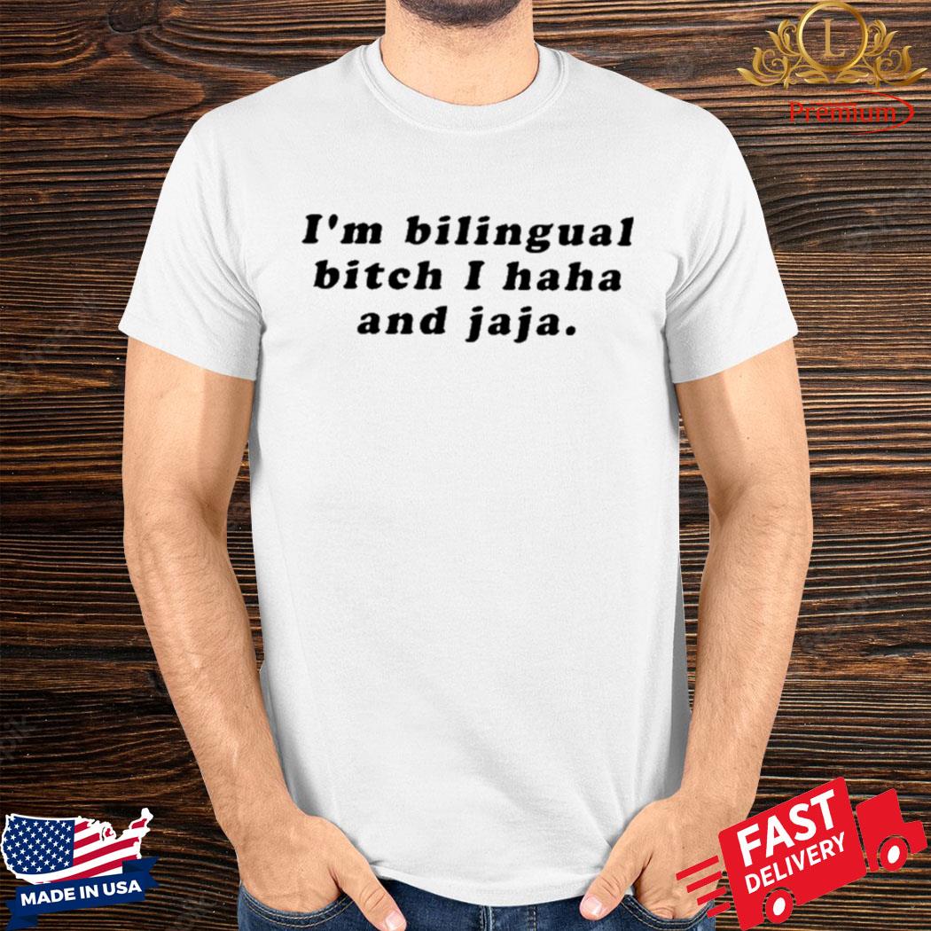 Official I’m Bilingual Bitch I Haha And Jaja Shirt