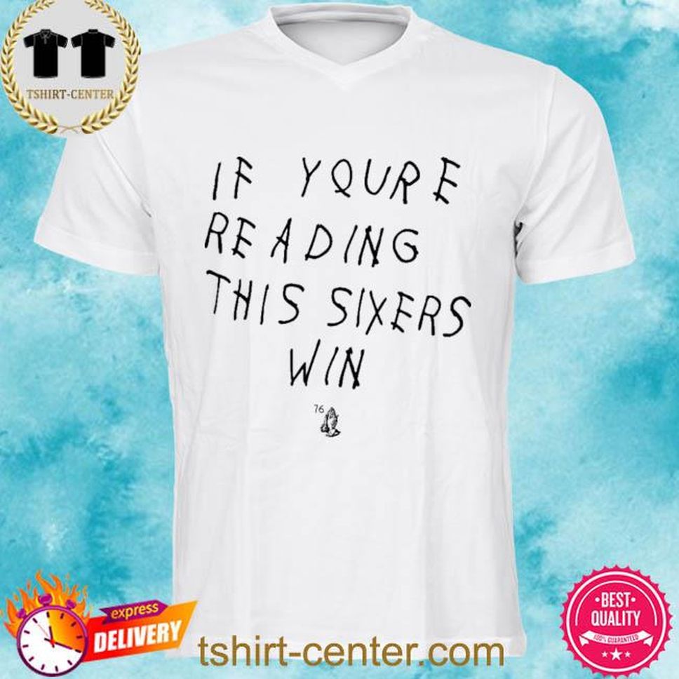 Official If Youre Reading This Sixers Win Shirt