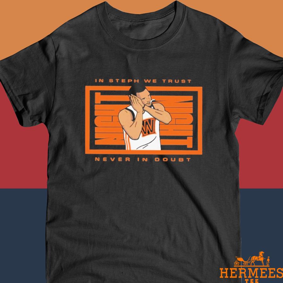 Official In Steph We Trust Night Night Never In Doubt Shirt