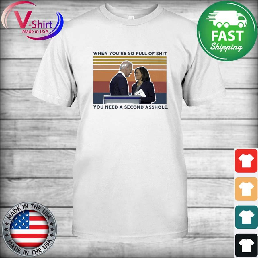 Official Joe Biden and Kamala Harris when you’re so full of shit You need a second asshole retro vintage shirt