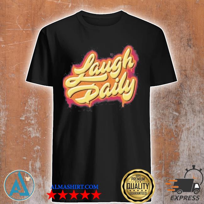 Official laugh daily shirt