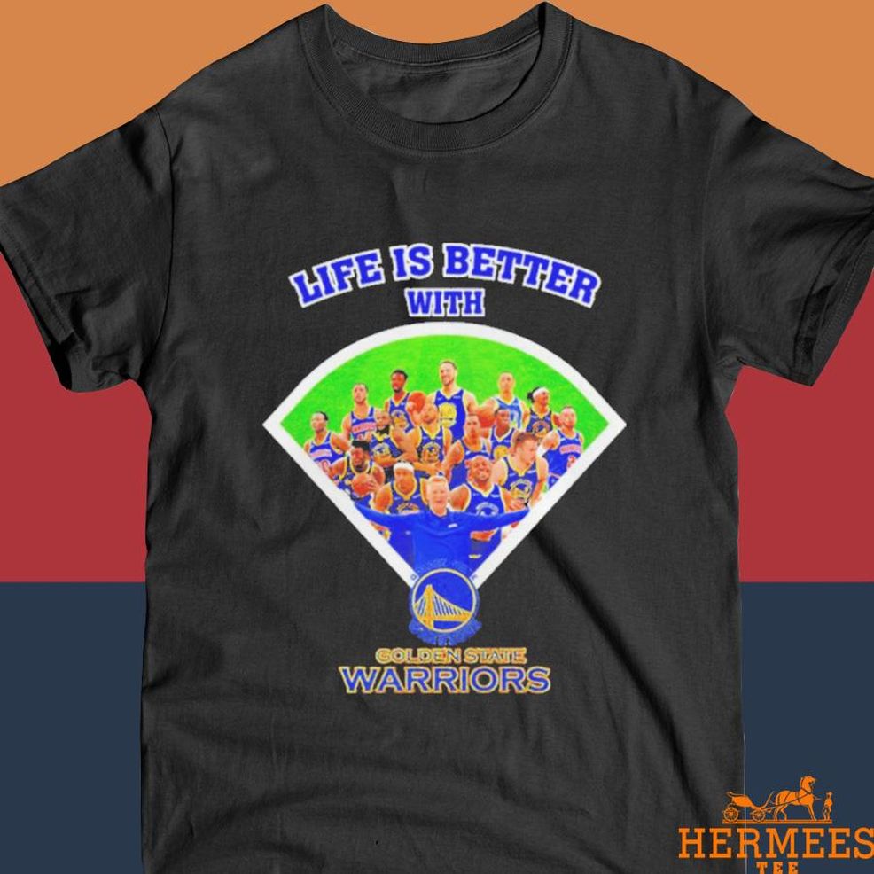 Official Life Is Better With Golden State Warriors Shirt