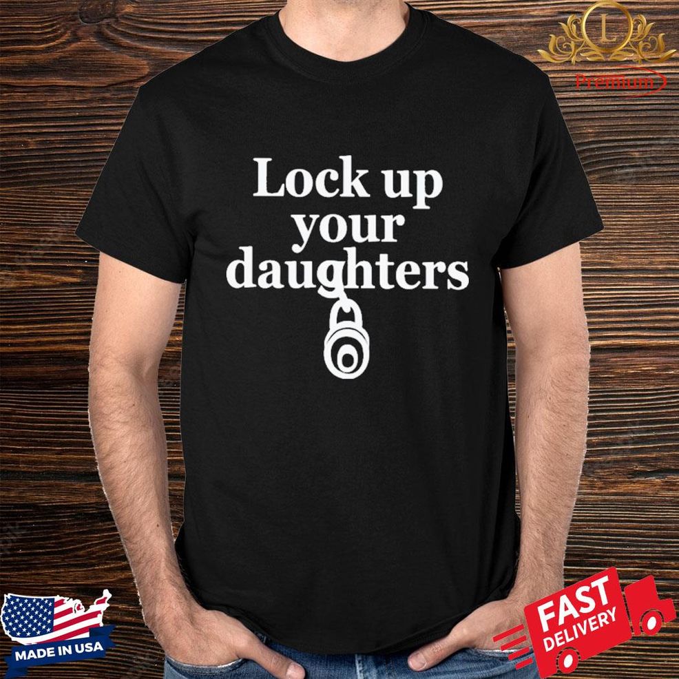 Official Lock Up Your Daughters Shirt