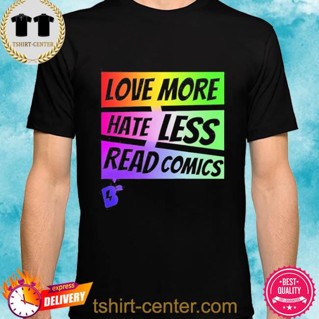 Official Love More Hate Less Read Comics Shirt