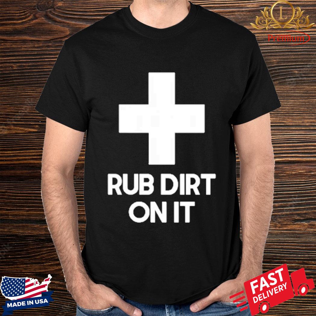 Official Mike Lally Scpehe Rub Dirt On It Shirt
