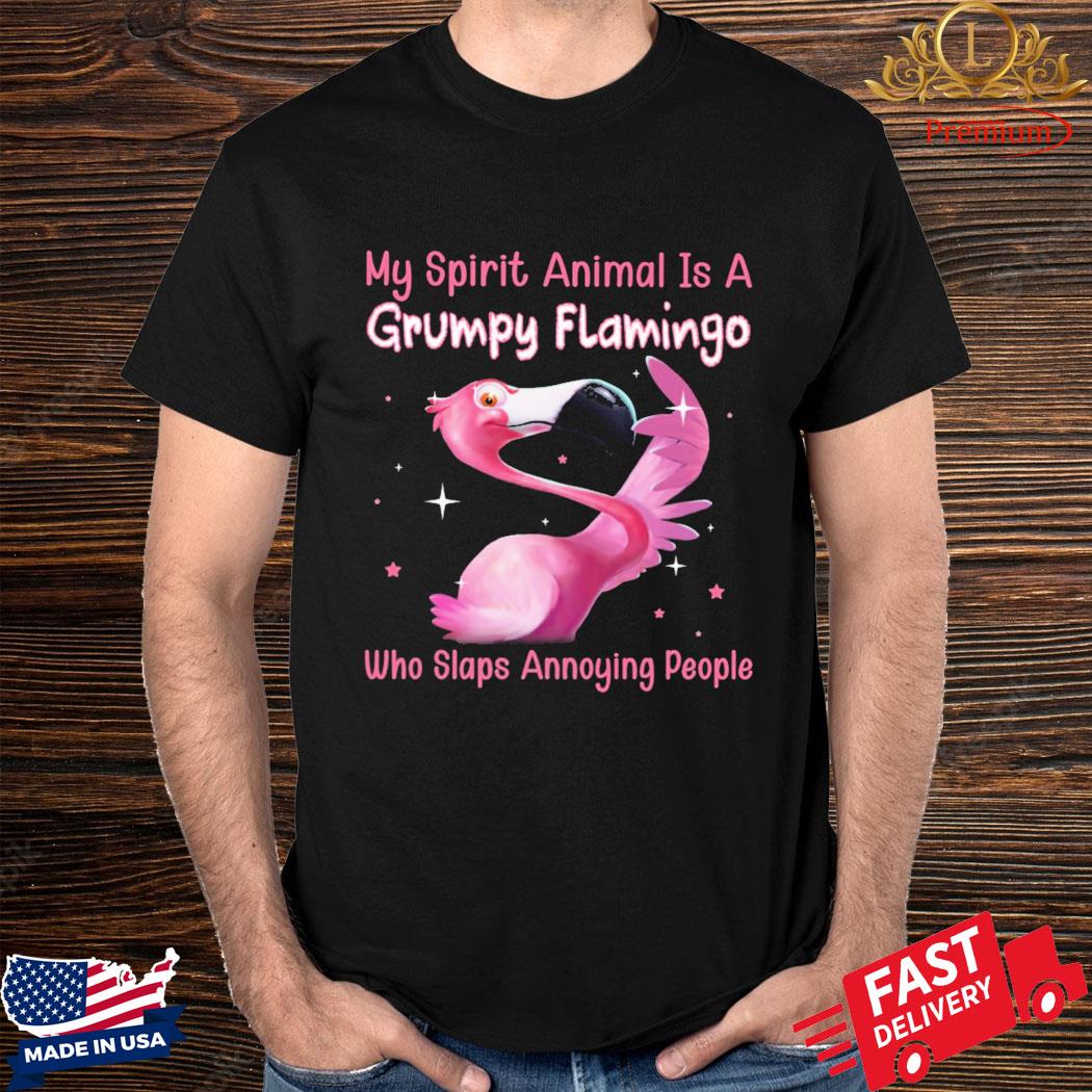 Official My Spirit Animal Is A Grumpy Flamingo Who Slaps Annoying People Shirt