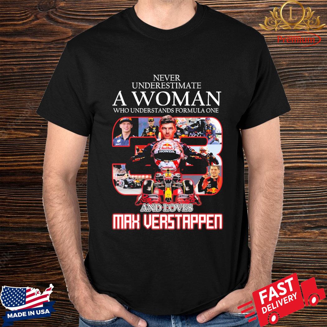 Official Never Underestimate A Woman Who Understands Formula One And Loves Max Verstappen Shirt