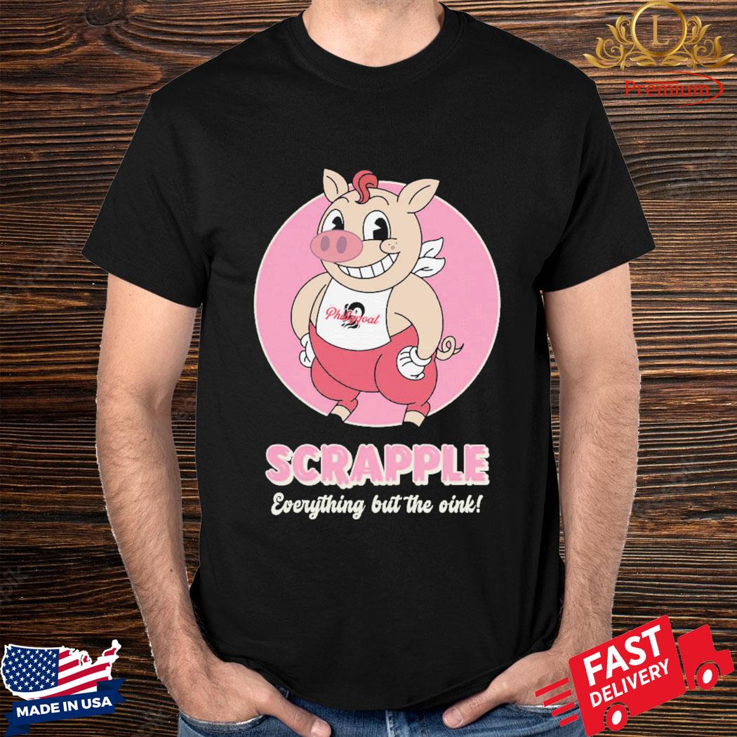 Official Pig Scrapple Everything But The Oink Shirt