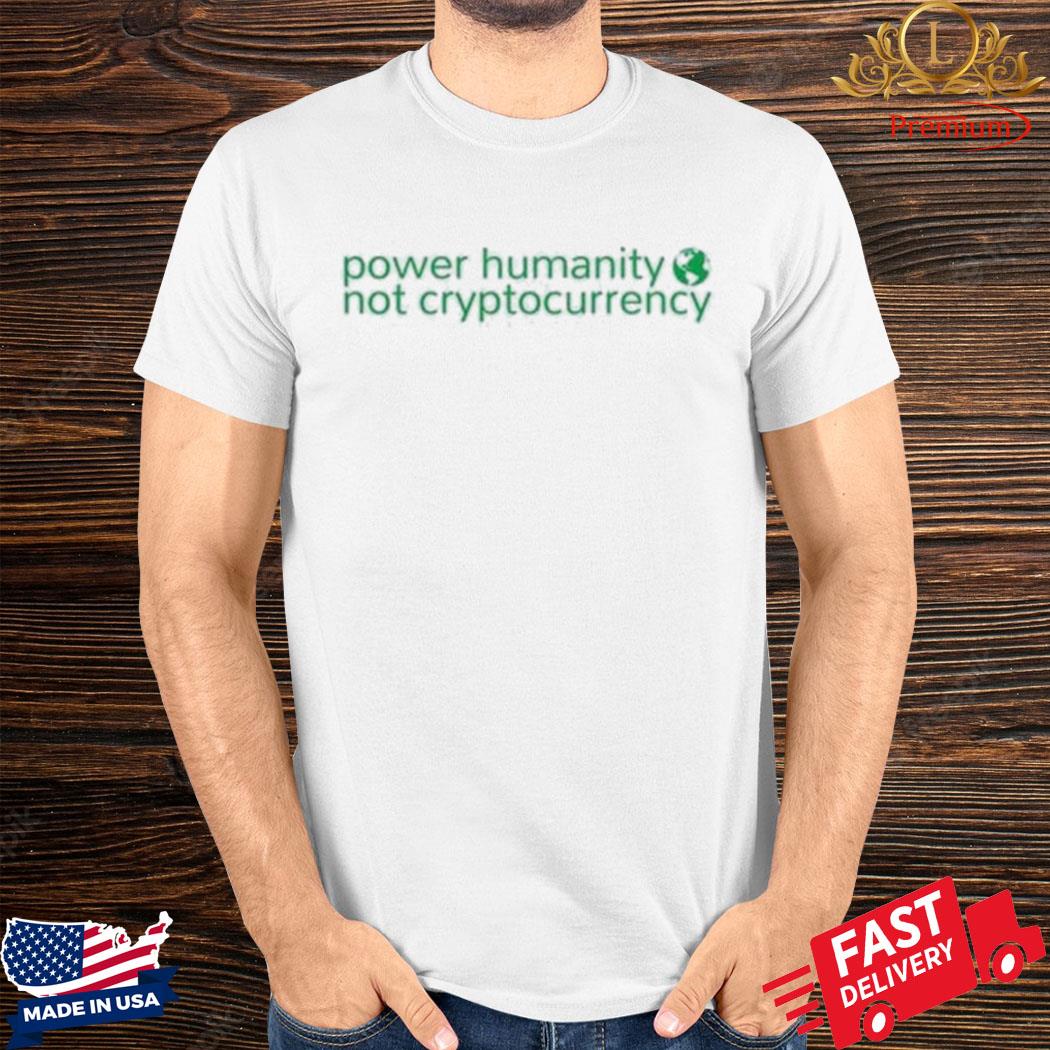 Official Power Humanity Not Crypto Currency T-shirt