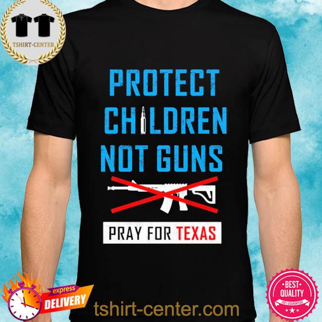 Official Protect Children Not Gun, Uvalde Texas, Uvalde Strong Tee Shirt