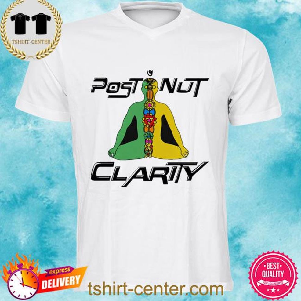 Official Shirts That Go Hard Post Nut Clarity Shirt