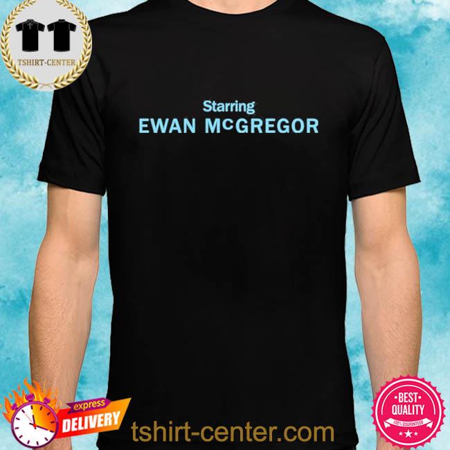 Official Starring Ewan McGregor Shirt