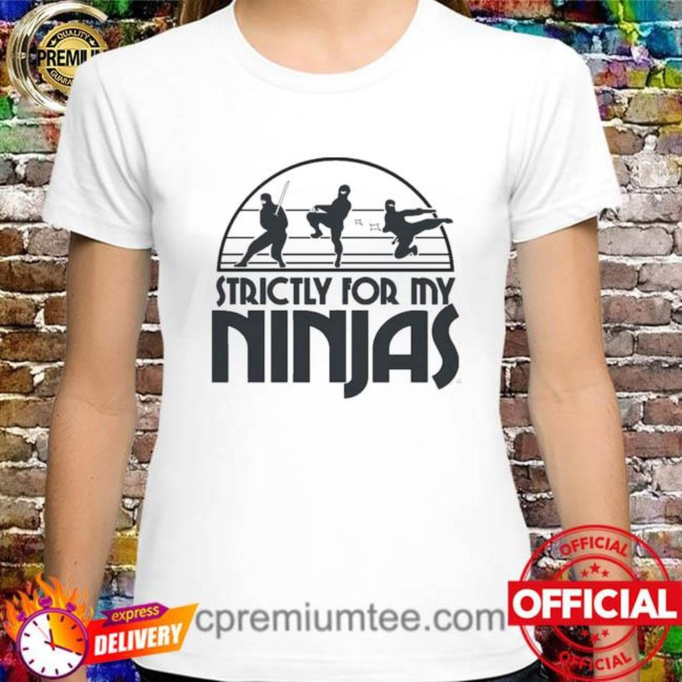 Official Strictly For My Ninjas Shirt
