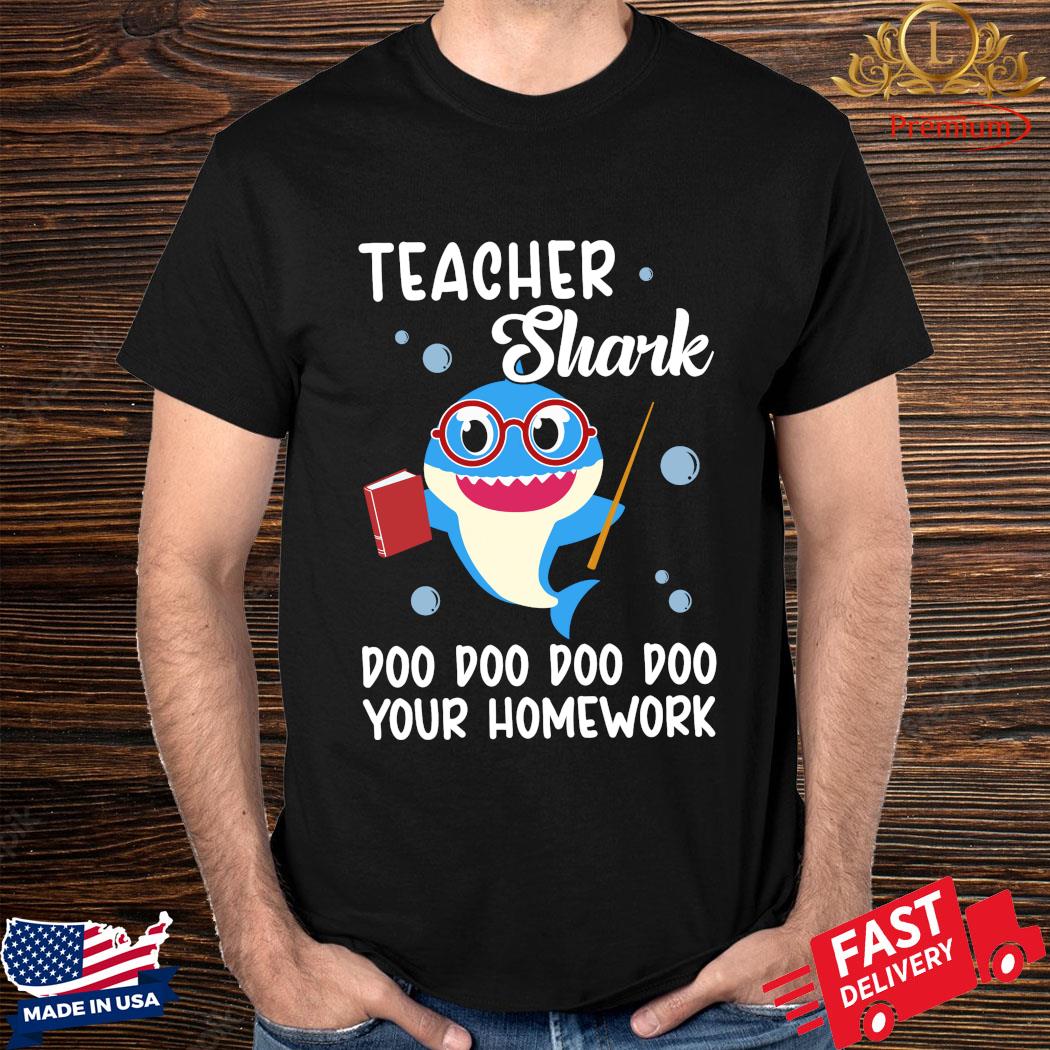 Official Teacher Shark Doo Doo Doo Doo Your Homework Shirt